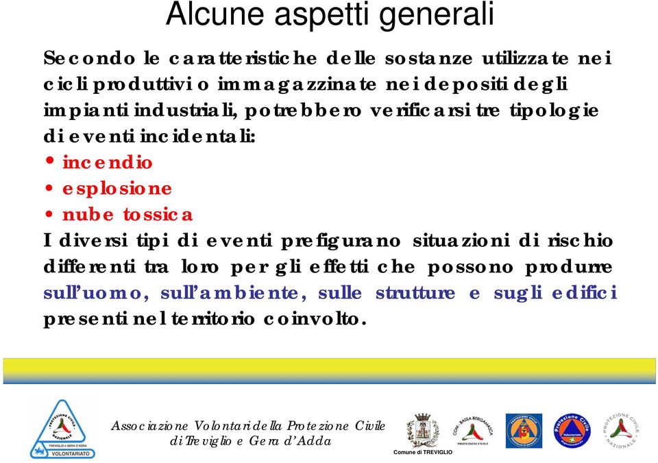 esplosione nube tossica I diversi tipi di eventi prefigurano situazioni di rischio differenti tra loro per gli