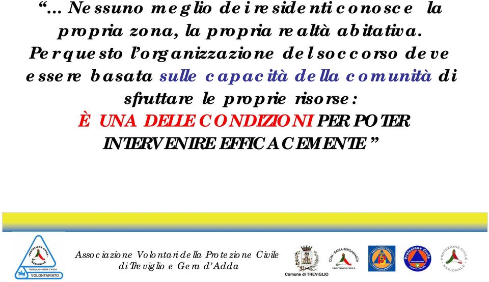 Per questo l organizzazione del soccorso deve essere basata sulle