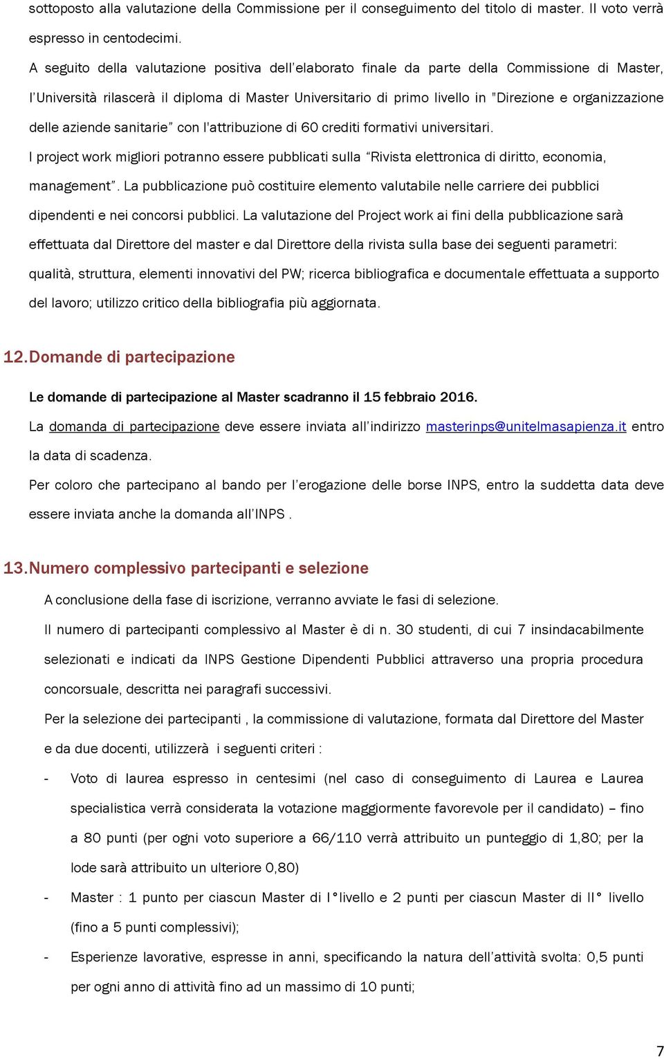 organizzazione delle aziende sanitarie con l'attribuzione di 60 crediti formativi universitari.