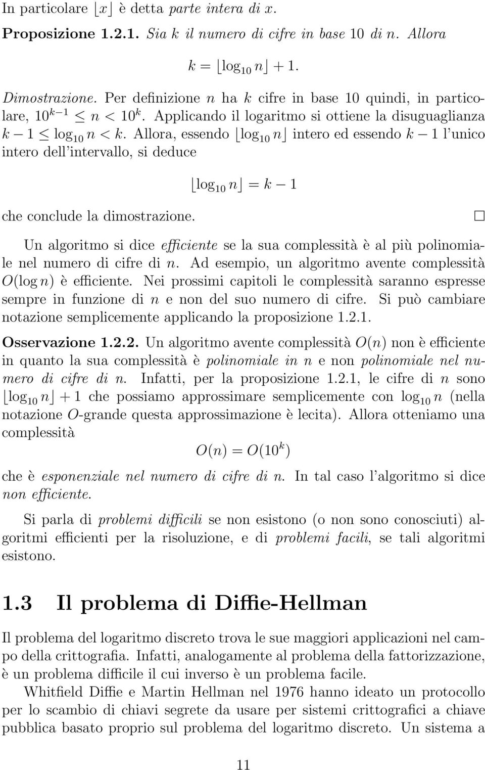 Allora, essendo log 10 n intero ed essendo k 1 l unico intero dell intervallo, si deduce che conclude la dimostrazione.