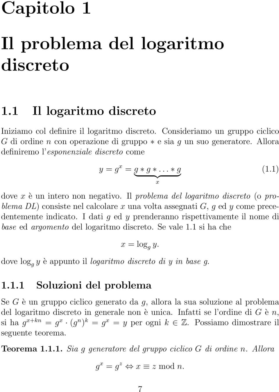 1) dove x è un intero non negativo. Il problema del logaritmo discreto (o problema DL) consiste nel calcolare x una volta assegnati G, g ed y come precedentemente indicato.