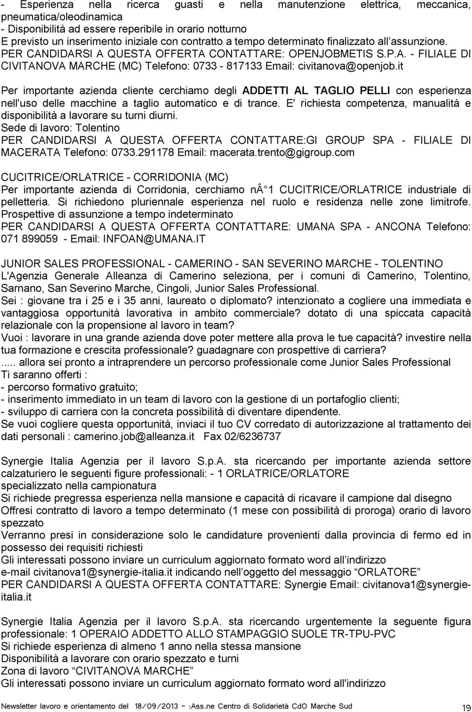 it Per importante azienda cliente cerchiamo degli ADDETTI AL TAGLIO PELLI con esperienza nell'uso delle macchine a taglio automatico e di trance.