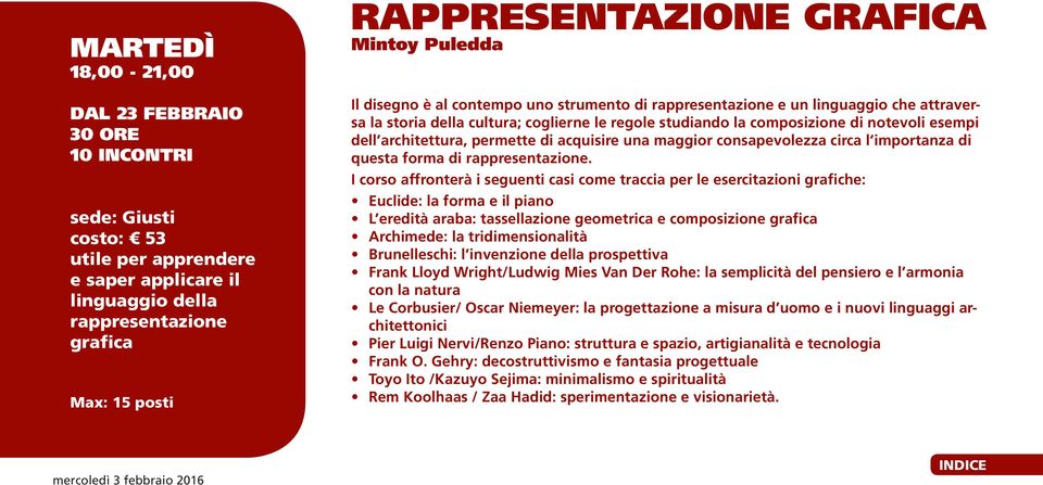 maggior consapevolezza circa l importanza di questa forma di rappresentazione.