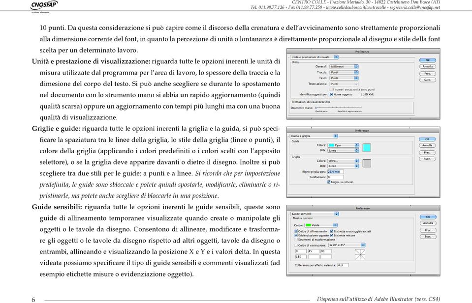 lontananza è direttamente proporzionale al disegno e stile della font scelta per un determinato lavoro.