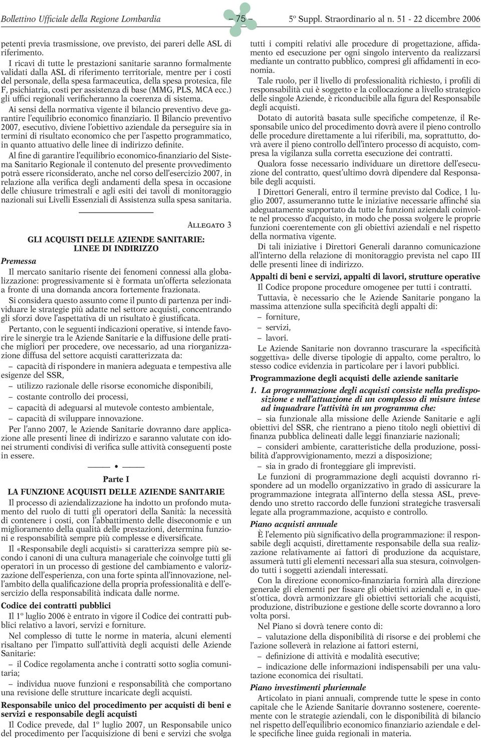 F, psichiatria, costi per assistenza di base (MMG, PLS, MCA ecc.) gli uffici regionali verificheranno la coerenza di sistema.