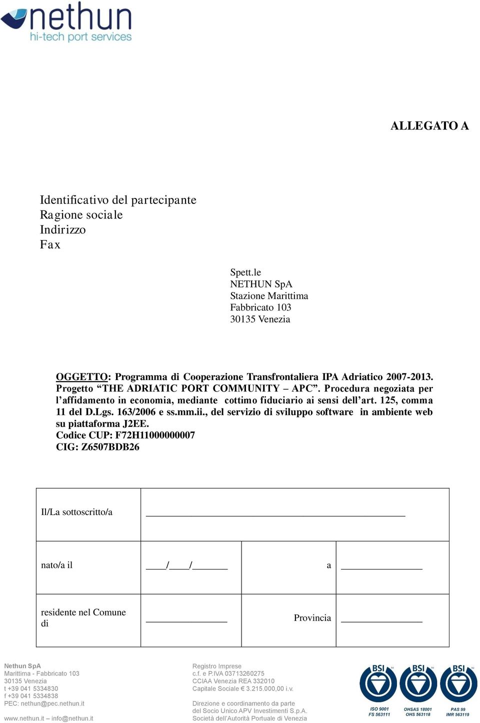 Progetto THE ADRIATIC PORT COMMUNITY APC. Procedura negoziata per l affidamento in economia, mediante cottimo fiduciario ai sensi dell art.