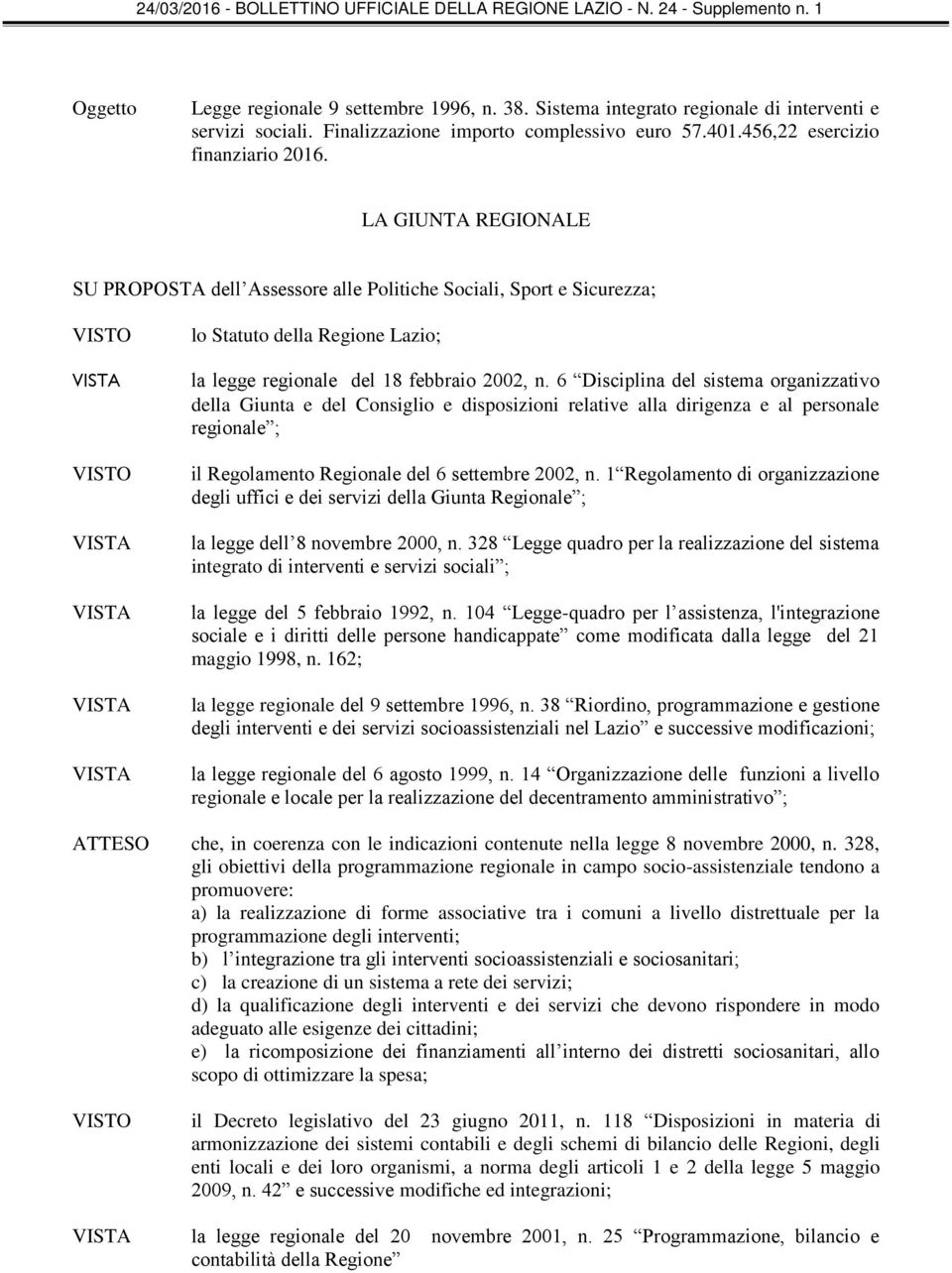 6 Disciplina del sistema organizzativo della Giunta e del Consiglio e disposizioni relative alla dirigenza e al personale regionale ; il Regolamento Regionale del 6 settembre 2002, n.