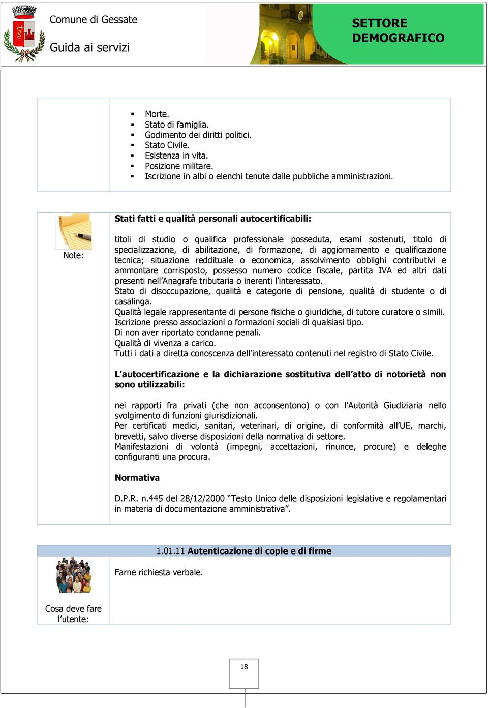 e qualificazione tecnica; situazione reddituale o economica, assolvimento obblighi contributivi e ammontare corrisposto, possesso numero codice fiscale, partita IVA ed altri dati presenti nell