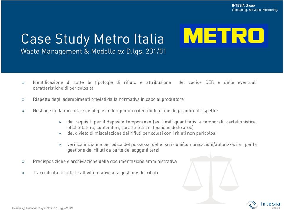 al produttore» Gestione della raccolta e del deposito temporaneo dei rifiuti al fine di garantire il rispetto:» dei requisiti per il deposito temporaneo (es.