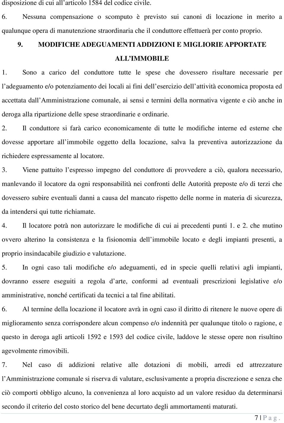 MODIFICHE ADEGUAMENTI ADDIZIONI E MIGLIORIE APPORTATE ALL IMMOBILE 1.