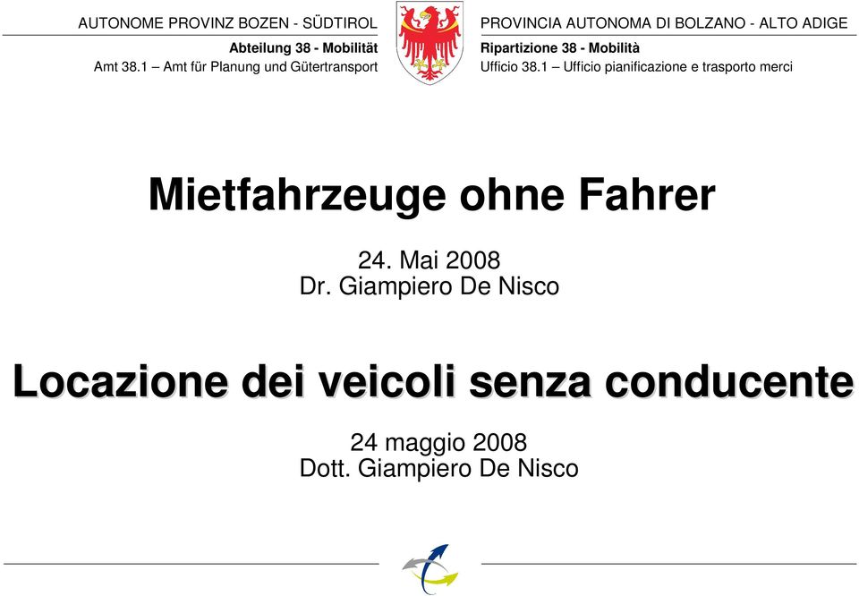 38.1 Ufficio pianificazione e trasporto merci Mietfahrzeuge ohne Fahrer