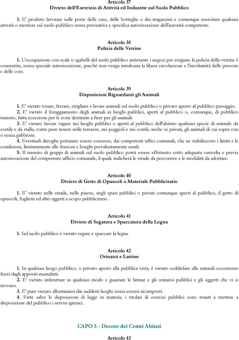 dell'autorità competente. Articolo 38 Pulizia delle Vetrine 1.