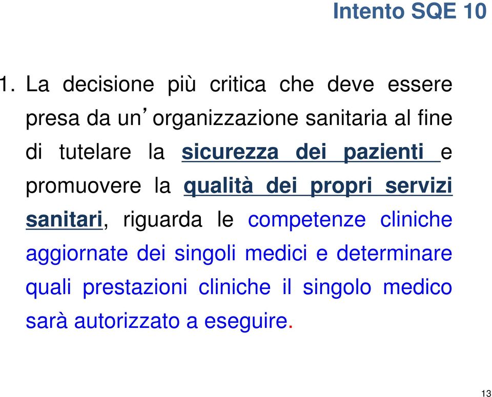 di tutelare la sicurezza dei pazienti e promuovere la qualità dei propri servizi