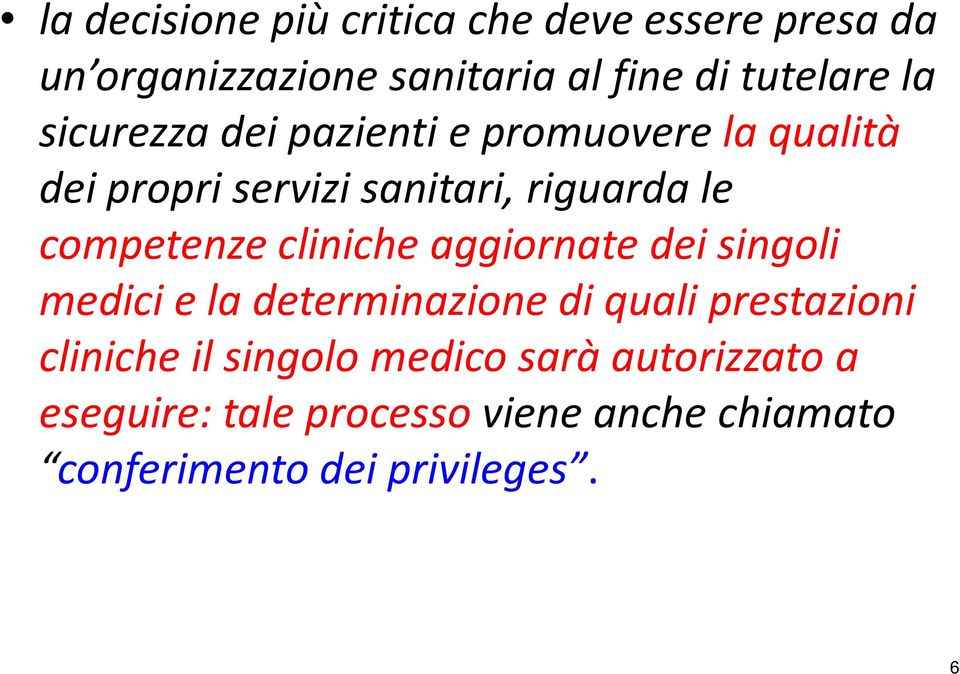 competenze cliniche aggiornate dei singoli medici e la determinazione di quali prestazioni cliniche