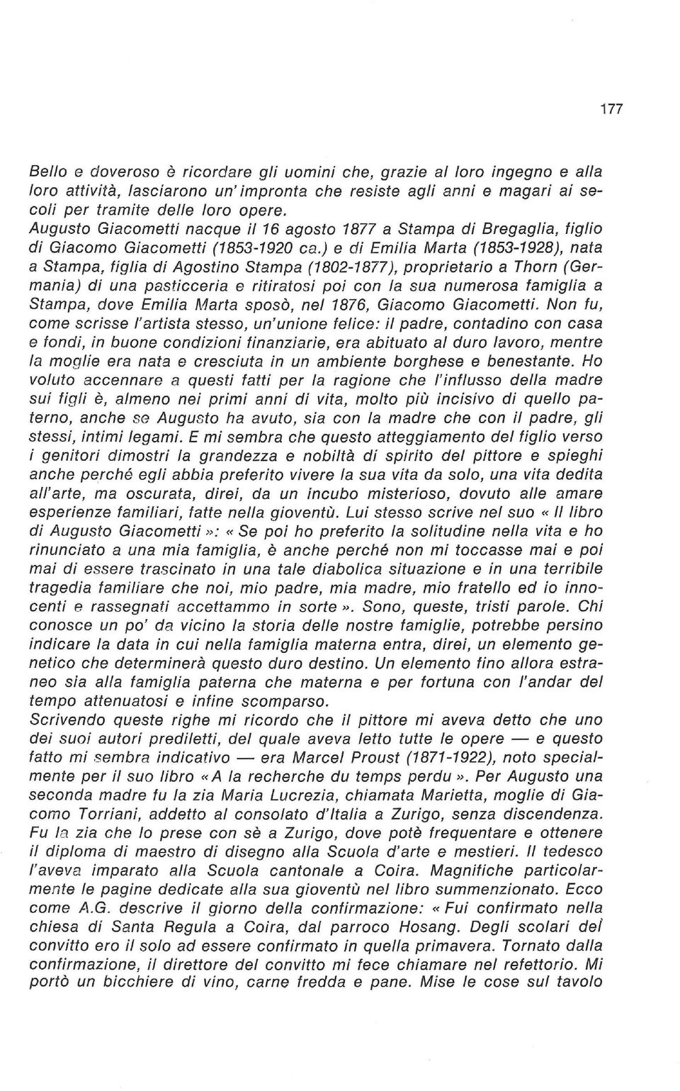 ) e di Emilia Marta (1853-1928), nata a Stampa, figlia di Agostino Stampa (1802-1877), proprietario a Thorn (Ger mania) di una pasticceria e ritiratosi poi con la sua numerosa famiglia a Stampa, dove