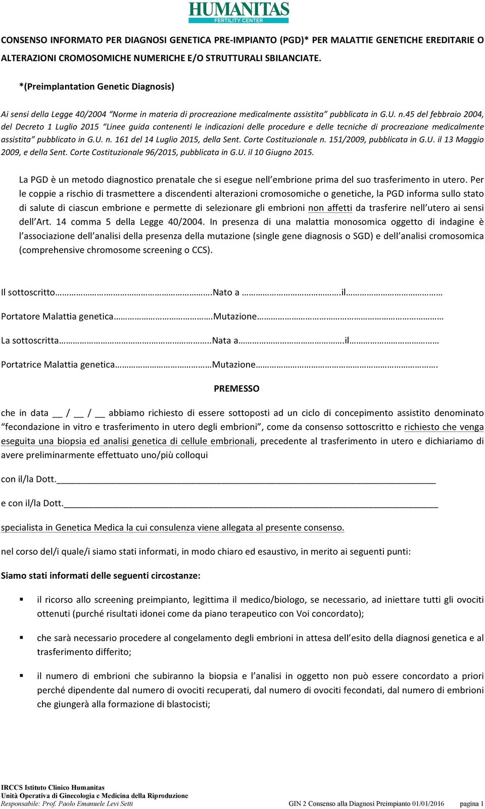 45 del febbraio 2004, del Decreto 1 Luglio 2015 Linee guida contenenti le indicazioni delle procedure e delle tecniche di procreazione medicalmente assistita pubblicato in G.U. n.