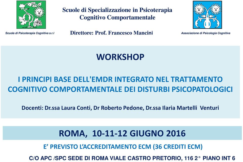 COMPORTAMENTALE DEI DISTURBI PSICOPATOLOGICI Docenti: Dr.ssa Laura Conti, Dr Roberto Pedone, Dr.