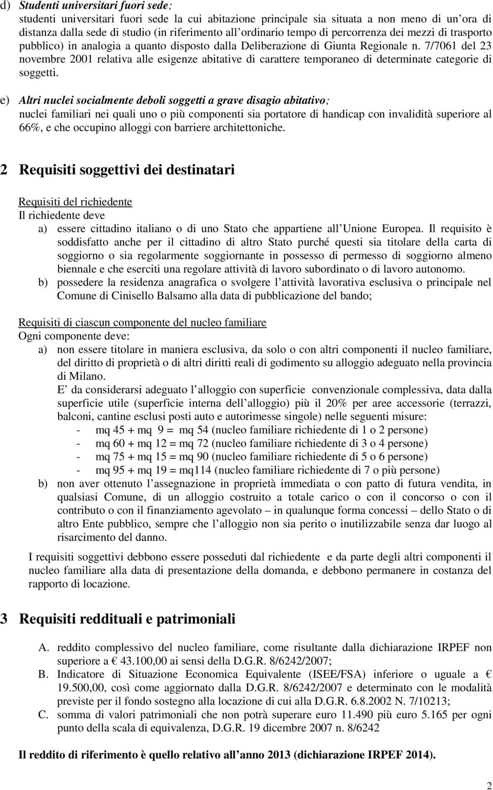 7/7061 del 23 novembre 2001 relativa alle esigenze abitative di carattere temporaneo di determinate categorie di soggetti.