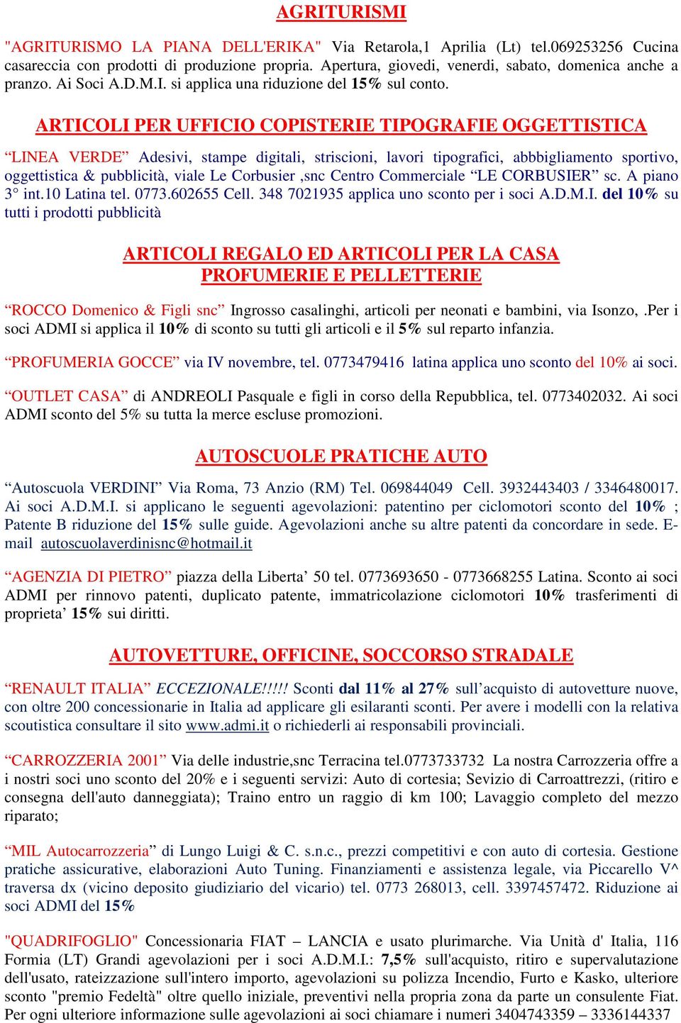 ARTICOLI PER UFFICIO COPISTERIE TIPOGRAFIE OGGETTISTICA LINEA VERDE Adesivi, stampe digitali, striscioni, lavori tipografici, abbbigliamento sportivo, oggettistica & pubblicità, viale Le