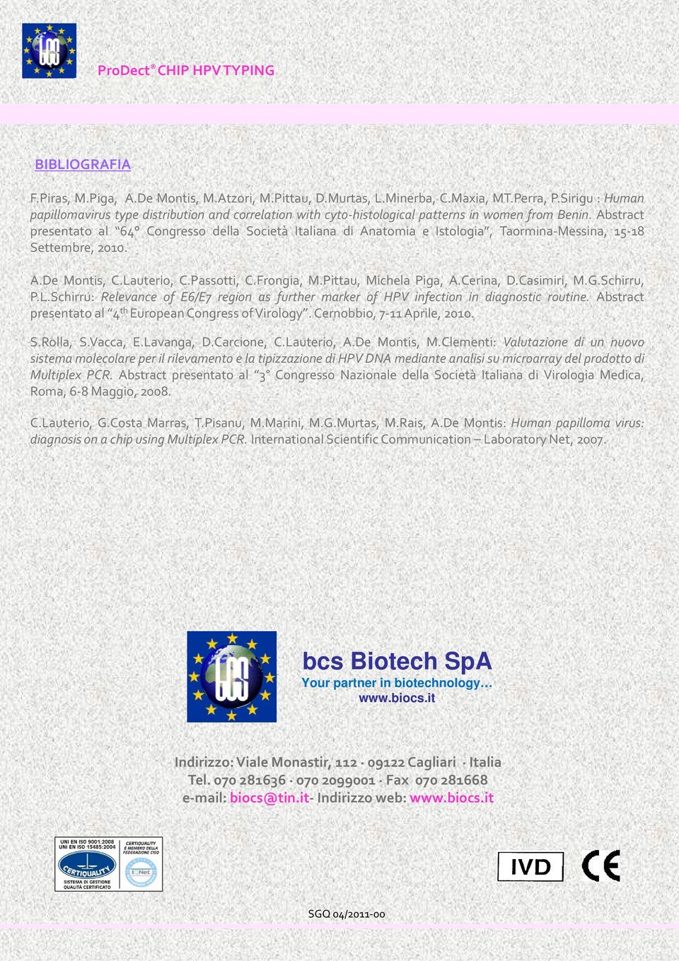 Abstract presentato al 64 Congresso della Società Italiana di Anatomia e Istologia, Taormina Messina, 15 18 Settembre, 2010. A.De Montis, C.Lauterio, C.Passotti, C.Frongia, M.Pittau, Michela Piga, A.