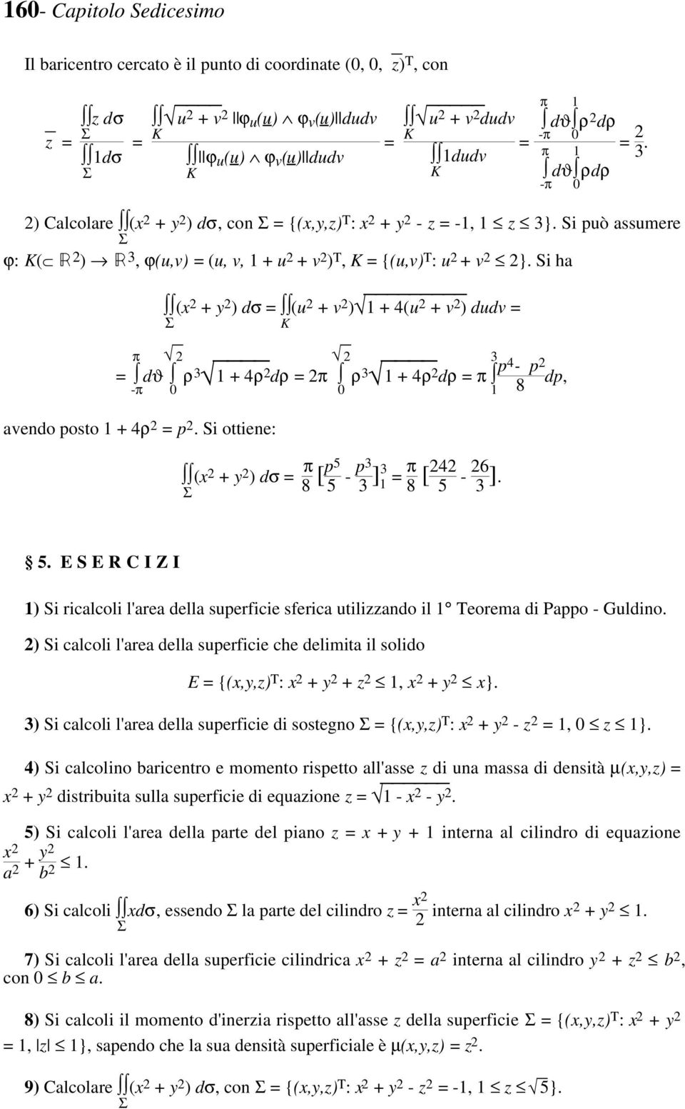 Si ha π 2 = dϑ -π 0 (x 2 + y 2 ) dσ = (u 2 + v 2 ) 1 + 4(u 2 + v 2 ) dudv = ρ 3 avendo posto 1 + 4ρ 2 = p 2.