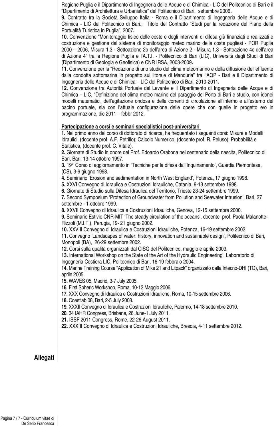 ; Titolo del Contratto Studi per la redazione del Piano della Portualità Turistica in Puglia, 2007. 10.