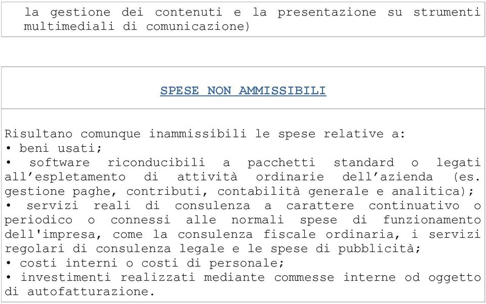 gestione paghe, contributi, contabilità generale e analitica); servizi reali di consulenza a carattere continuativo o periodico o connessi alle normali spese di funzionamento