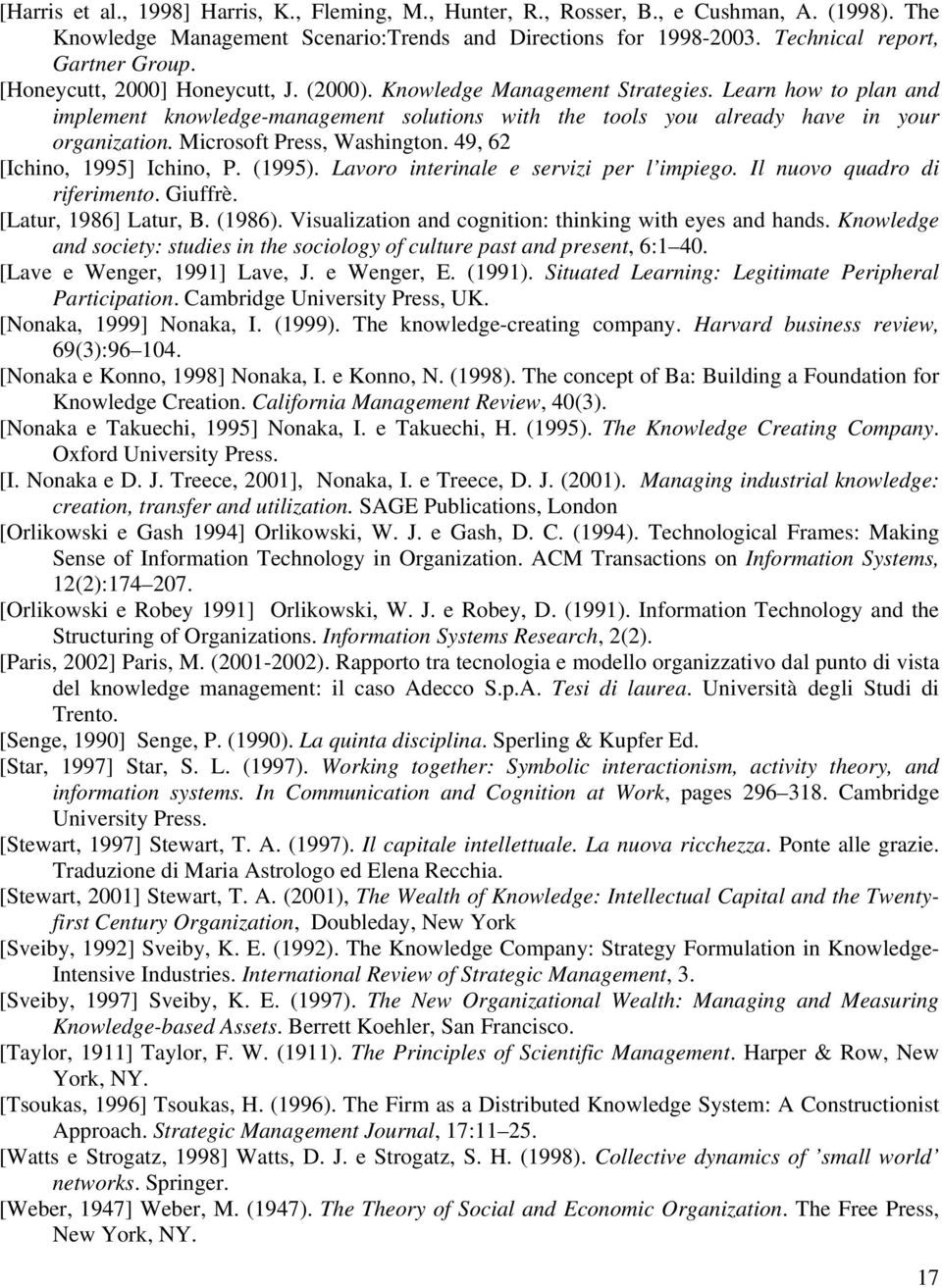 Microsoft Press, Washington. 49, 62 [Ichino, 1995] Ichino, P. (1995). Lavoro interinale e servizi per l impiego. Il nuovo quadro di riferimento. Giuffrè. [Latur, 1986] Latur, B. (1986).