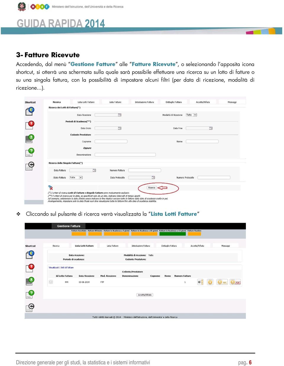 la possibilità di impostare alcuni filtri (per data di ricezione, modalità di ricezione...).