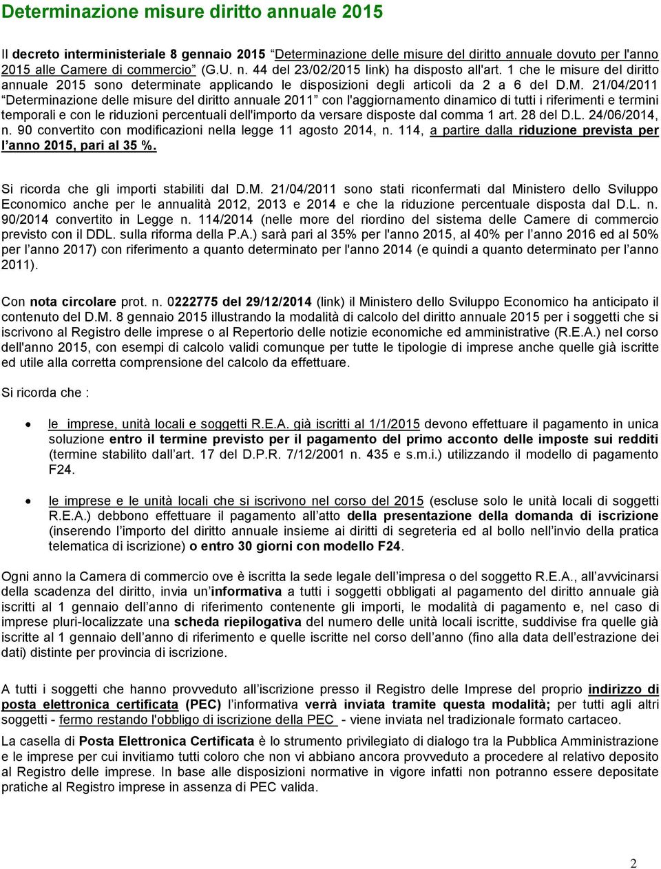 21/04/2011 Determinazione delle misure del diritto annuale 2011 con l'aggiornamento dinamico di tutti i riferimenti e termini temporali e con le riduzioni percentuali dell'importo da versare disposte