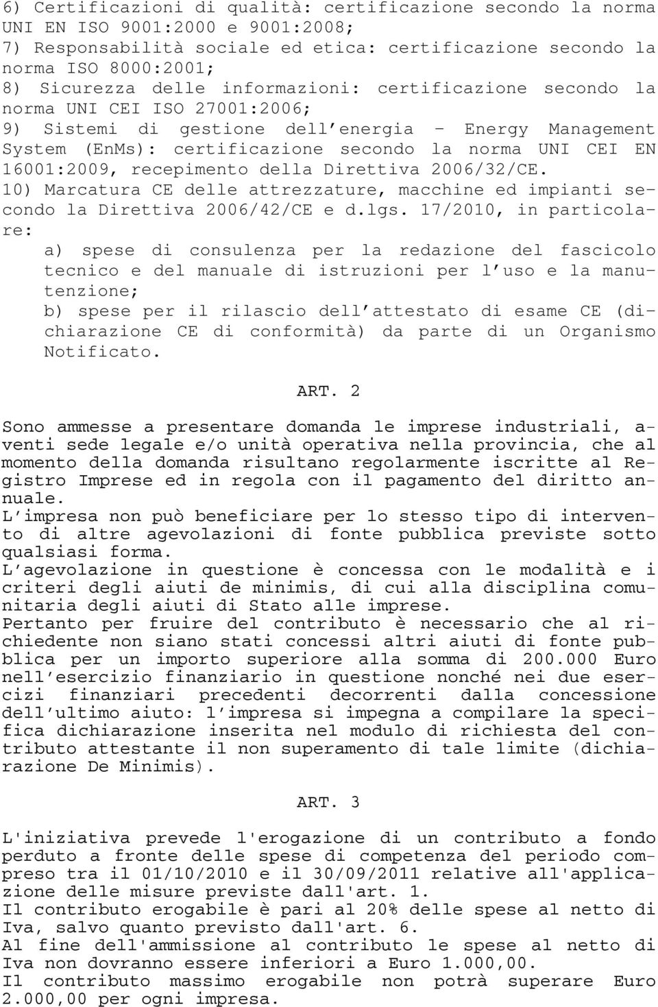 recepimento della Direttiva 2006/32/CE. 10) Marcatura CE delle attrezzature, macchine ed impianti secondo la Direttiva 2006/42/CE e d.lgs.