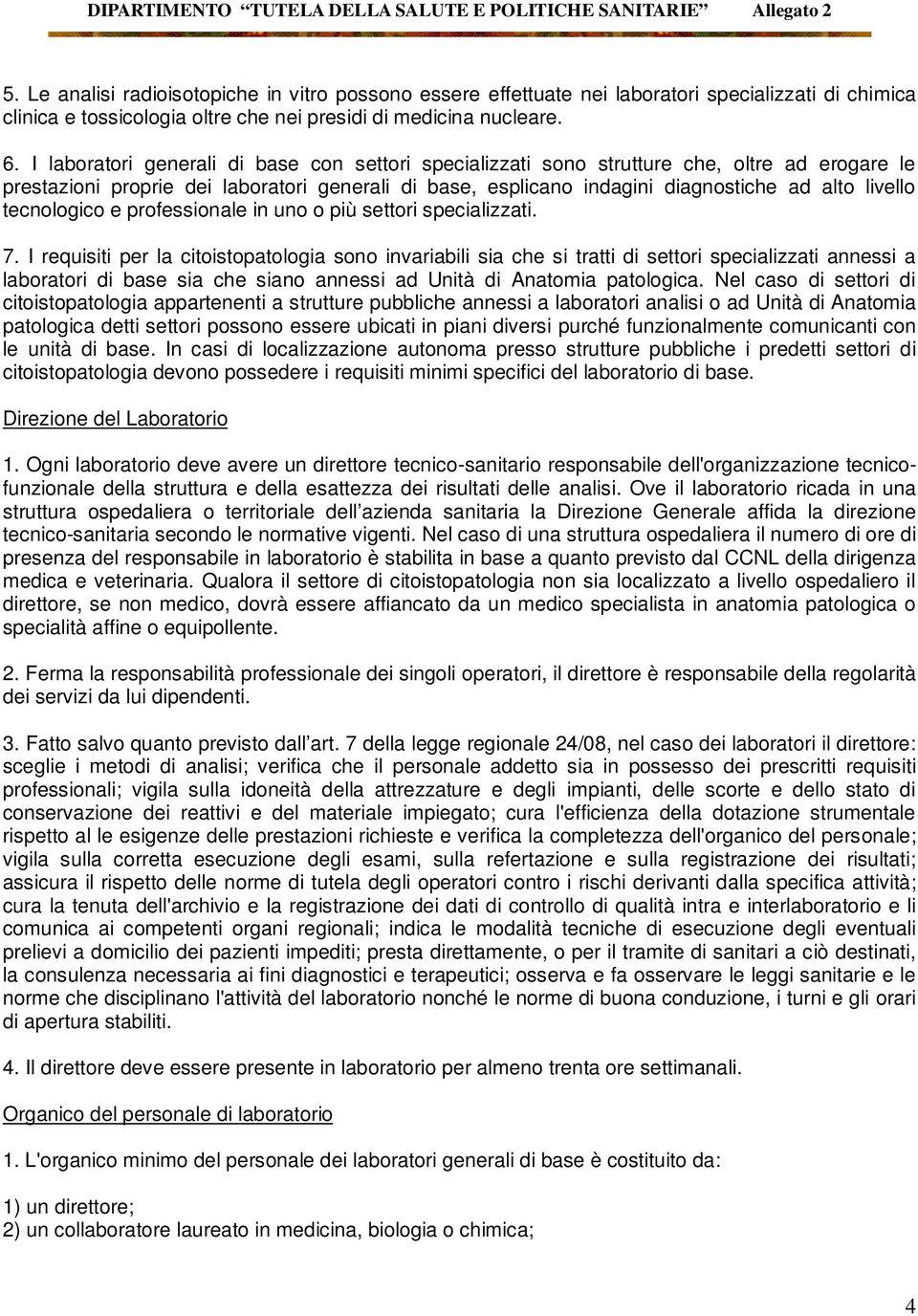 tecnologico e professionale in uno o più settori specializzati. 7.