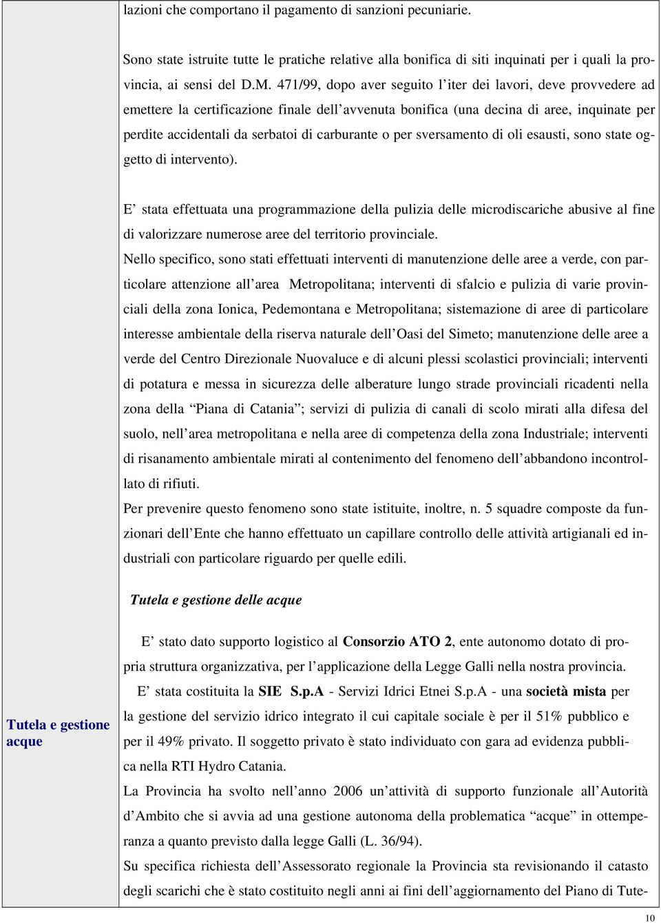 carburante o per sversamento di oli esausti, sono state oggetto di intervento).