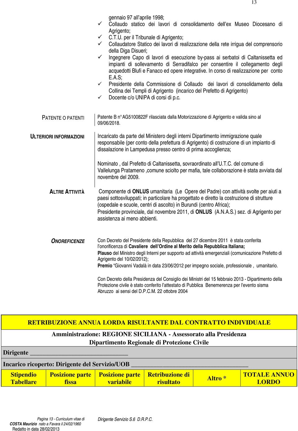 Caltanissetta ed impianti di sollevamento di Serradifalco per consentire il collegamento degli acquedotti Blufi e Fanaco ed opere integrative. In corso di realizzazione per conto E.A.