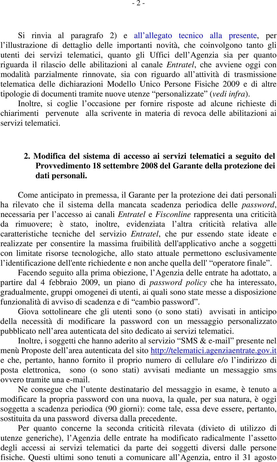 telematica delle dichiarazioni Modello Unico Persone Fisiche 2009 e di altre tipologie di documenti tramite nuove utenze personalizzate (vedi infra).