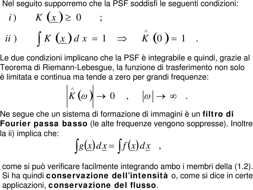 ma tende a zero per grandi requenze: ( ω ) 0 ω.