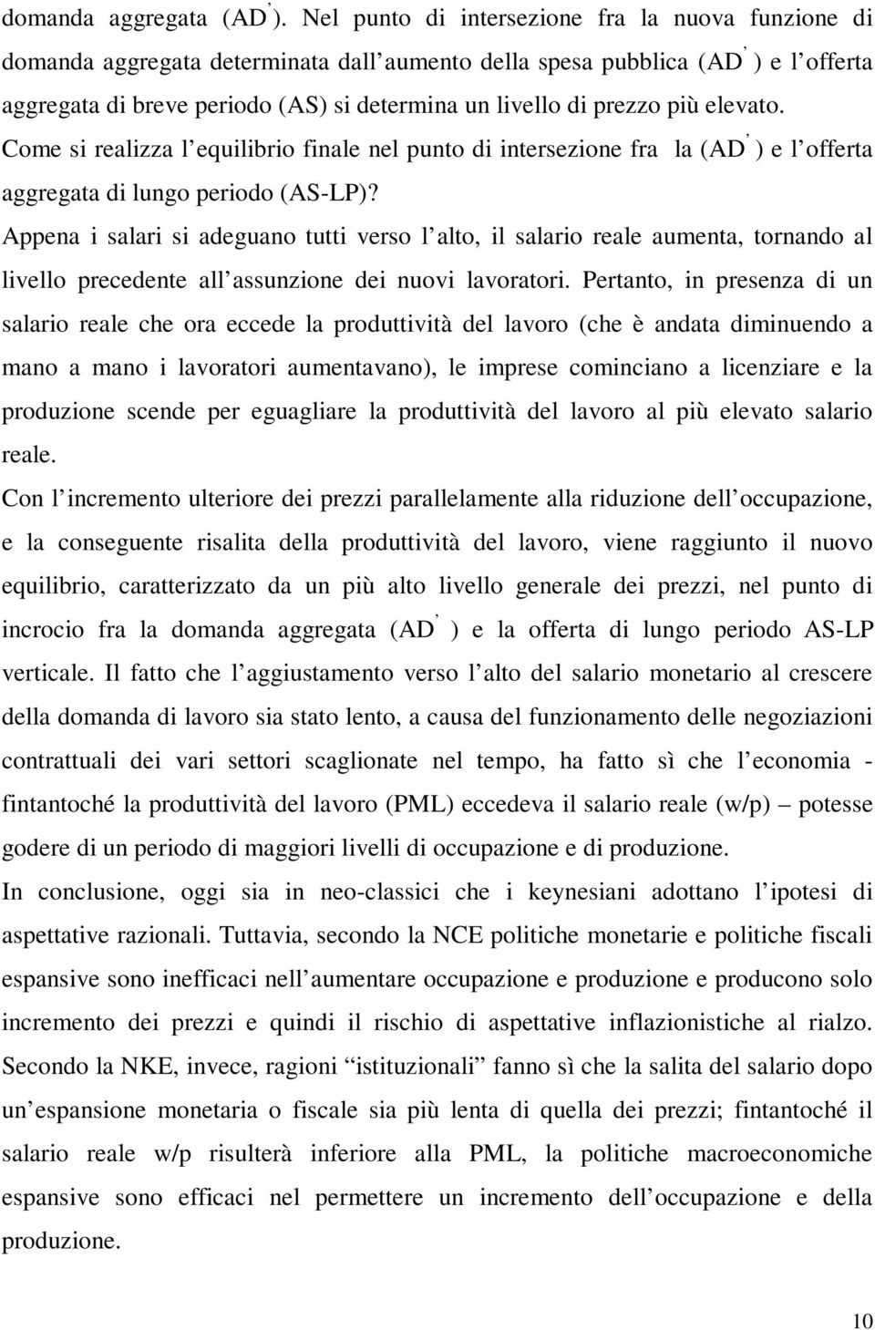 più elevato. Come si realizza l equilibrio finale nel punto di intersezione fra la (AD ) e l offerta aggregata di lungo periodo (AS-LP)?