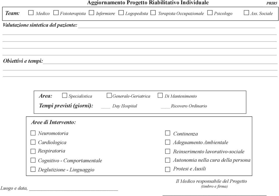 Hospital Ricovero Ordinario Aree di Intervento: Neuromotoria Cardiologica Respiratoria Cognitivo - Comportamentale Deglutizione - Linguaggio Luogo e data,