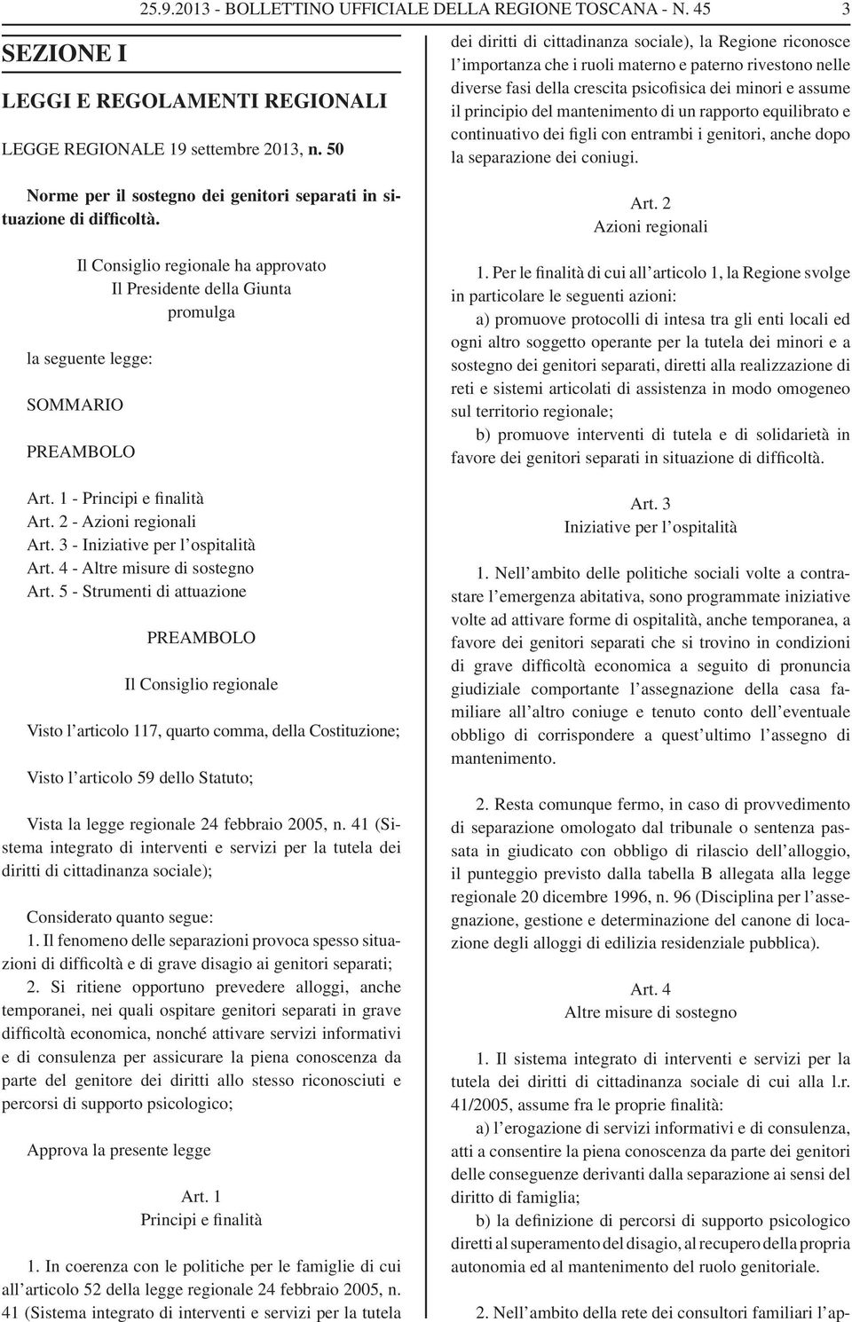 mantenimento di un rapporto equilibrato e continuativo dei figli con entrambi i genitori, anche dopo la separazione dei coniugi.