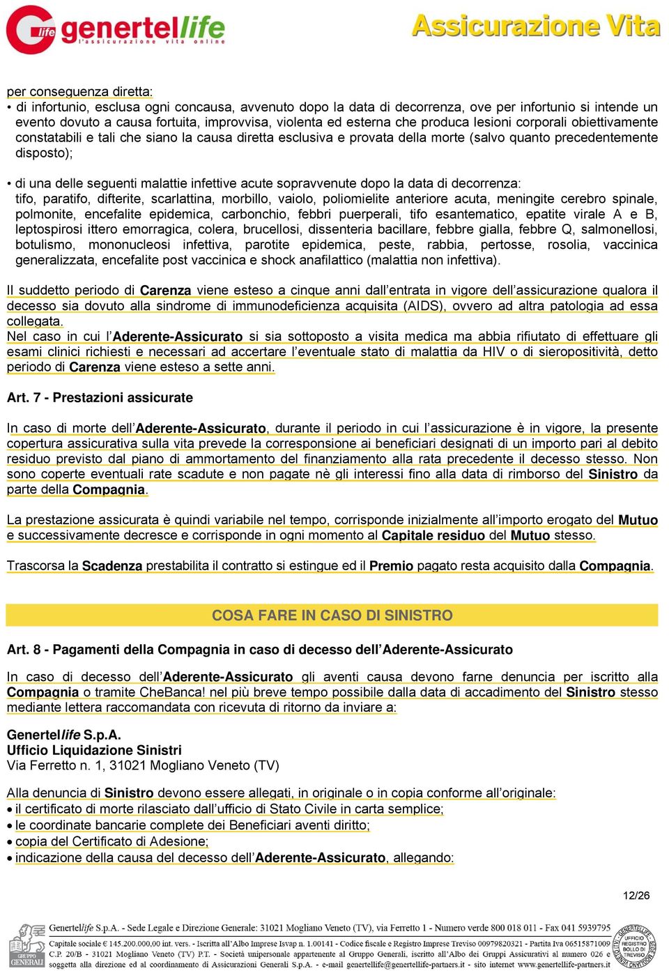 infettive acute sopravvenute dopo la data di decorrenza: tifo, paratifo, difterite, scarlattina, morbillo, vaiolo, poliomielite anteriore acuta, meningite cerebro spinale, polmonite, encefalite