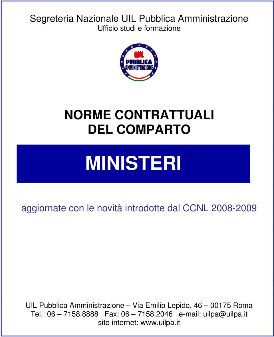 dal CCNL 2008-2009 UIL Pubblica Amministrazione Via Emilio Lepido, 46 00175 Roma