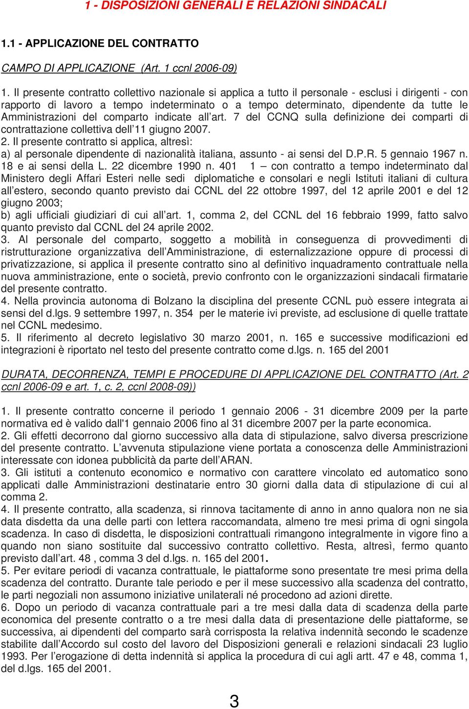 Amministrazioni del comparto indicate all art. 7 del CCNQ sulla definizione dei comparti di contrattazione collettiva dell 11 giugno 20