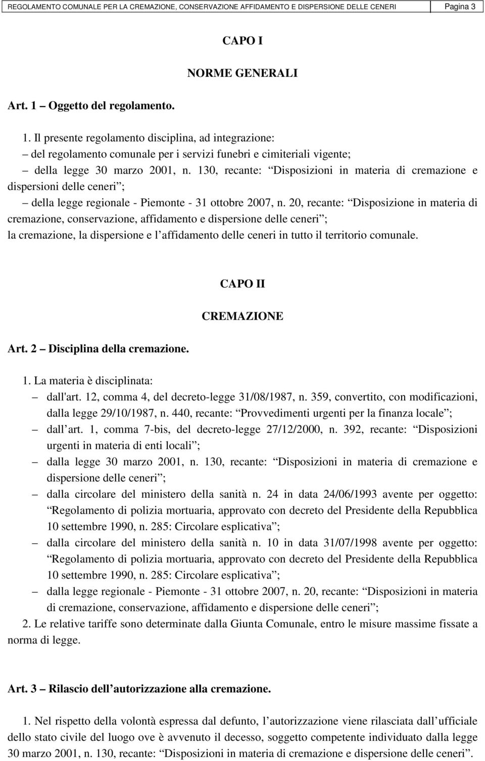 130, recante: Disposizioni in materia di cremazione e dispersioni delle ceneri ; della legge regionale - Piemonte - 31 ottobre 2007, n.