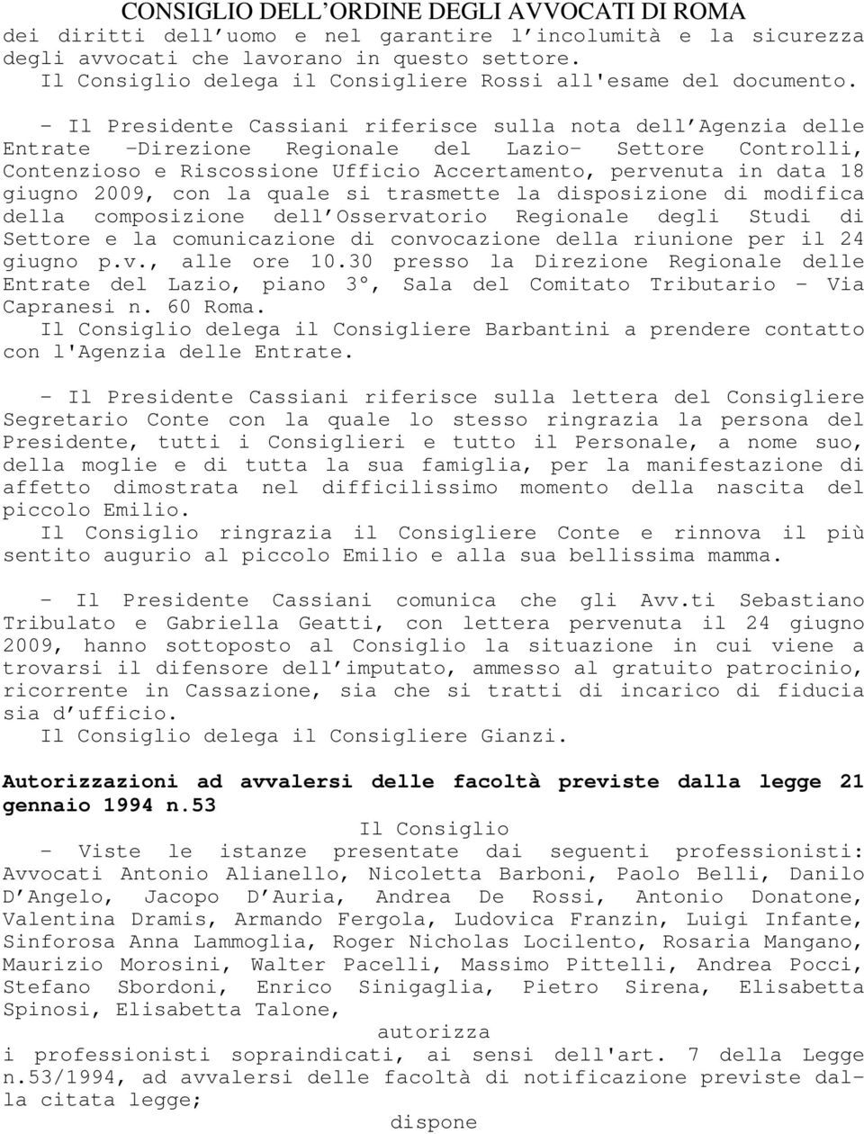 2009, con la quale si trasmette la disposizione di modifica della composizione dell Osservatorio Regionale degli Studi di Settore e la comunicazione di convocazione della riunione per il 24 giugno p.