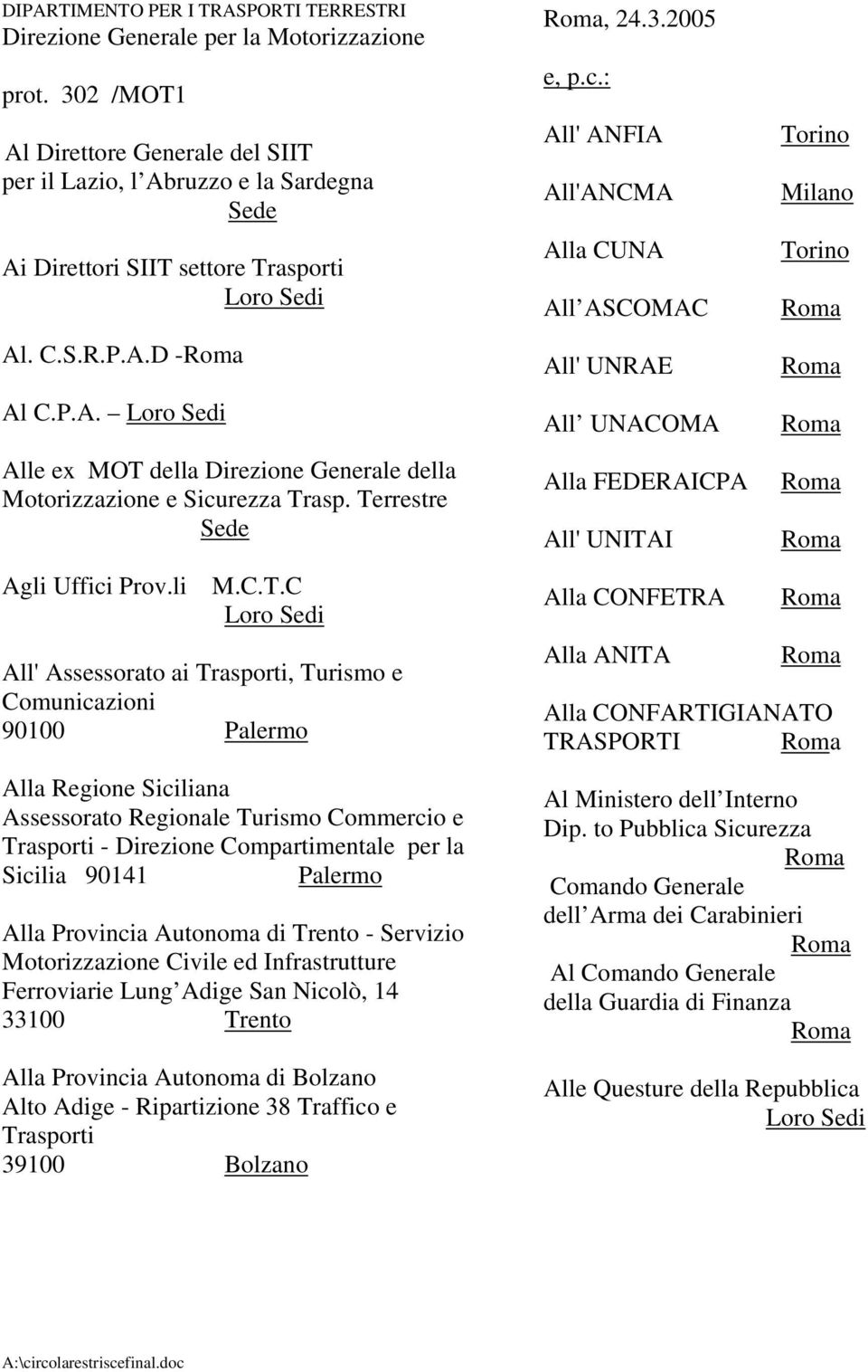 Terrestre Sede Agli Uffici Prov.li M.C.T.C All' Assessorato ai Trasporti, Turismo e Comunicazioni 90100 Palermo Alla Regione Siciliana Assessorato Regionale Turismo Commercio e Trasporti - Direzione