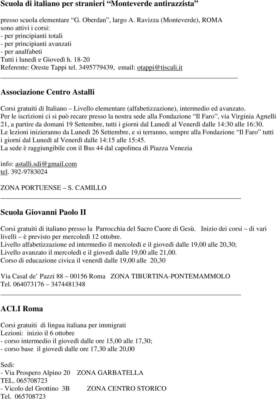 3495779439, email: otappi@tiscali.it Associazione Centro Astalli Corsi gratuiti di Italiano Livello elementare (alfabetizzazione), intermedio ed avanzato.