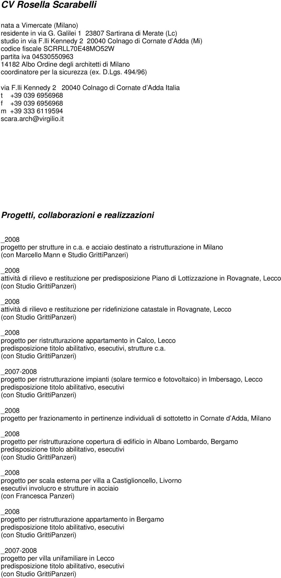 predisposizione Piano di Lottizzazione in Rovagnate, Lecco attività di rilievo e restituzione per ridefinizione catastale in Rovagnate, Lecco progetto per ristrutturazione appartamento in Calco,