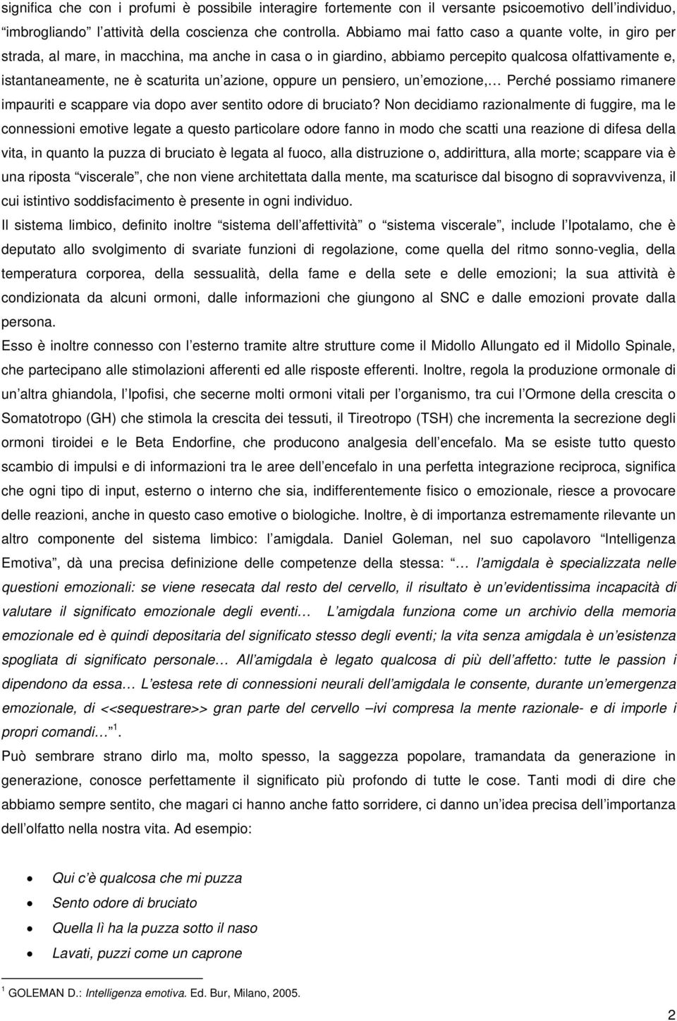 azione, oppure un pensiero, un emozione, Perché possiamo rimanere impauriti e scappare via dopo aver sentito odore di bruciato?