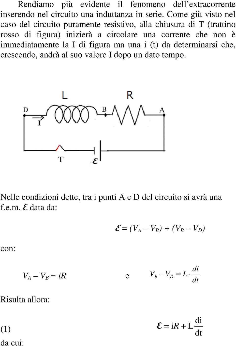 che non è mmedatamente la I d fgura ma una (t) da determnars che, crescendo, andrà al suo valore I dopo un dato tempo.