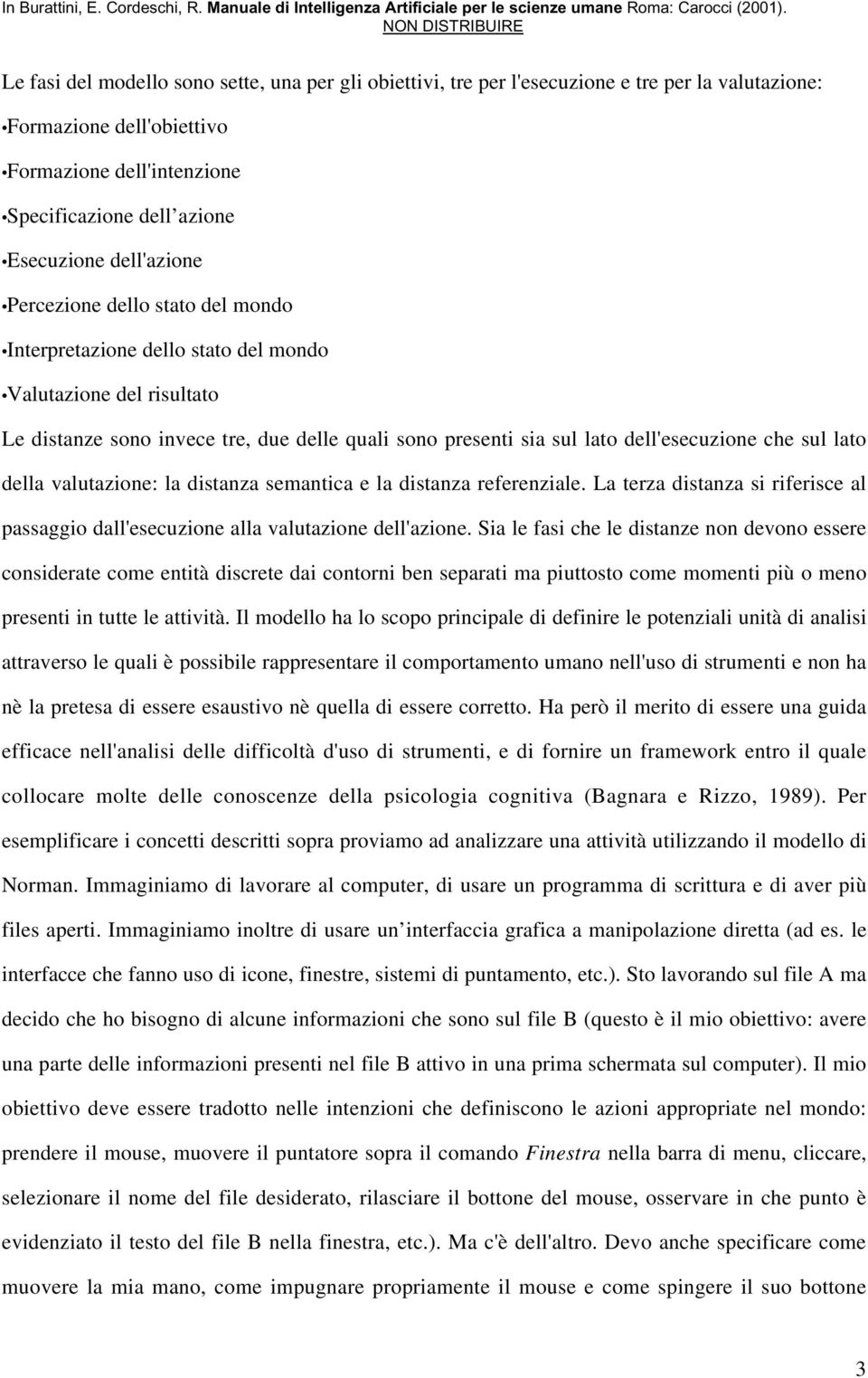 che sul lato della valutazione: la distanza semantica e la distanza referenziale. La terza distanza si riferisce al passaggio dall'esecuzione alla valutazione dell'azione.